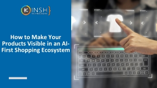 How to Make Your Products Visible in an AI-First Shopping Ecosystem