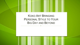 Koko Art Bringing Personal Style to Your Big Day and Beyond