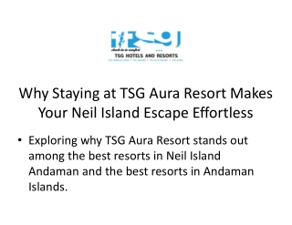 Why Staying at TSG Aura Resort Makes Your Neil Island Escape Effortless
