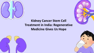 Kidney Cancer Stem Cell Treatment in India Regenerative Medicine Gives Us Hope