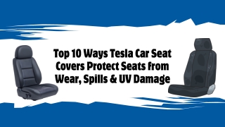 Top 10 Ways Tesla Car Seat Covers Protect Seats from Wear, Spills & UV Damage