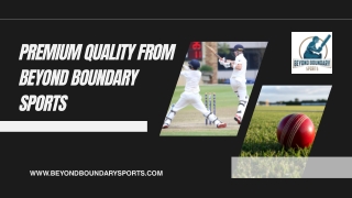 Premium Quality from Beyond Boundary Sports