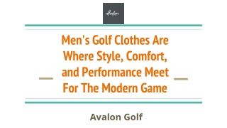 Men's Golf Clothes Are Where Style, Comfort, and Performance Meet For The Modern Game
