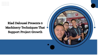 Riad Daloussi Presents 5 Machinery Techniques That Support Project Growth