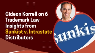 Gideon Korrell on 6 Trademark Law Insights from Sunkist v. Intrastate Distributors