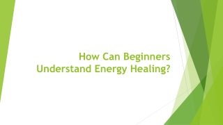 How Can Beginners Understand Energy Healing