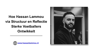 Hoe Hassan Lammou  via Structuur en Reflectie Sterke Voetballers Ontwikkelt