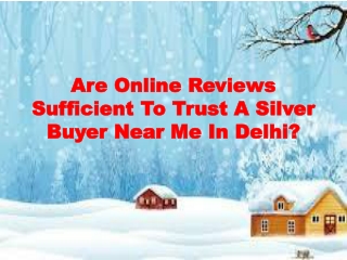 Are Online Reviews Sufficient To Trust A Silver Buyer Near Me In Delhi?