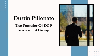 Dustin Pillonato - The Founder Of DCP Investment Group