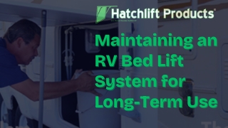 Maintaining an RV Bed Lift System for Long-Term Use