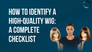 How to Identify a High-Quality Wig: A Complete Checklist