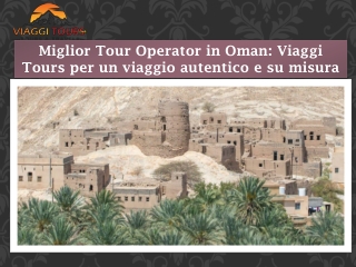 Miglior Tour Operator in Oman Viaggi Tours per un viaggio autentico e su misura