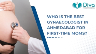 Who Is the Best Gynaecologist in Ahmedabad for First-Time Moms