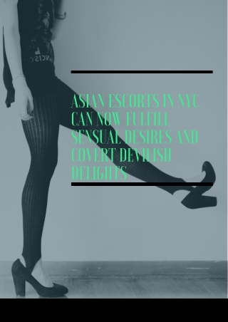 Asian models NYC can now fulfill sensual desires and covert devilish delights
