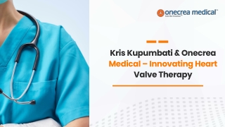 Kris Kupumbati & Onecrea Medical – Innovating Heart Valve Therapy