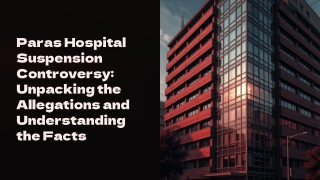 Paras-Hospital-Suspension-Controversy-Unpacking-the-Allegations-and-Understanding-the-Facts