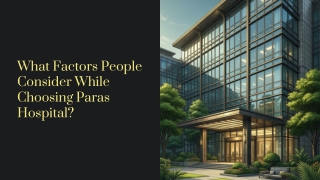 What-Factors-People-Consider-While-Choosing-Paras-Hospital