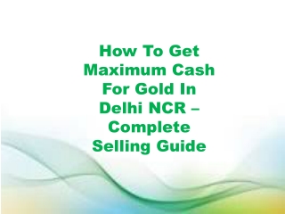 How To Get Maximum Cash For Gold In Delhi NCR – Complete Selling Guide