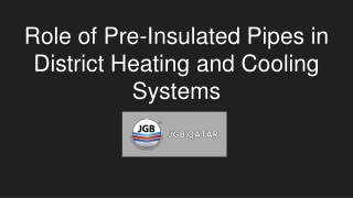 Role of Pre-Insulated Pipes in District Heating and Cooling Systems