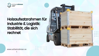 Holzaufsatzrahmen für Industrie & Logistik: Stabilität, die sich rechnet