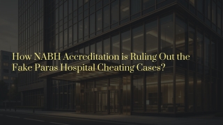How-NABH-Accreditation-is-Ruling-Out-the-Fake-Paras-Hospital-Cheating-Cases