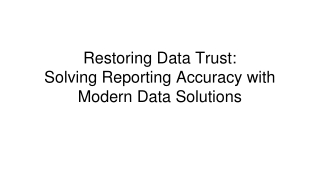 Restoring Data Trust_  Solving Reporting Accuracy with Modern Data Solutions