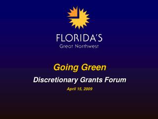 Going Green Discretionary Grants Forum April 15, 2009