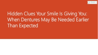 Hidden Clues Your Smile Is Giving You: When Dentures May Be Needed Earlier