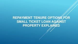 Repayment Tenure Options for Small Ticket Loan Against Property Explained