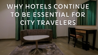 Why Hotels Continue to Be Essential for City Travelers