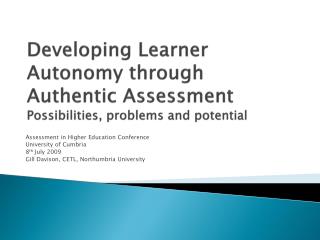 Developing Learner Autonomy through Authentic Assessment Possibilities, problems and potential