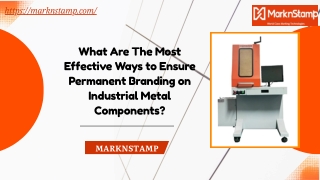What Are The Most Effective Ways to Ensure Permanent Branding on Industrial Metal Components