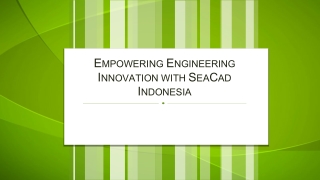 Empowering Engineering Innovation with SeaCad Indonesia