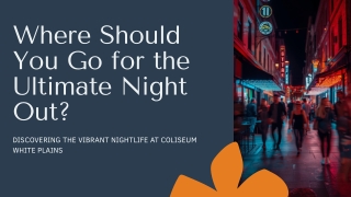 Where Should You Go for the Ultimate Night Out in White Plains