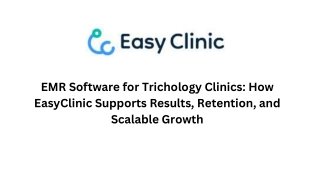 EMR Software for Trichology Clinics How EasyClinic Supports Results, Retention, and Scalable Growth
