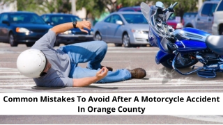 Common Mistakes To Avoid After A Motorcycle Accident In Orange County