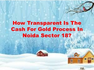 How Transparent Is The Cash For Gold Process In Noida Sector 18?