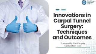 Innovations in Carpal Tunnel Surgery: Techniques and Outcomes