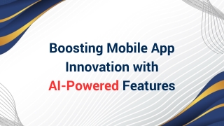 Boosting Mobile App Innovation with AI-Powered Features