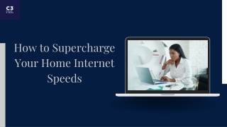 How to Supercharge Your Home Internet Speeds