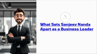 What Sets Sanjeev Nanda Apart as a Business Leader