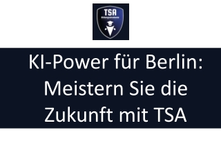 KI-Power für Berlin: Meistern Sie die Zukunft mit TSA