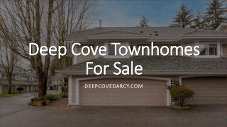 Deep Cove Townhomes For Sale - www.deepcovedarcy.com