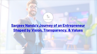 Sanjeev Nanda’s Journey of an Entrepreneur Shaped by Vision, Transparency, & Values
