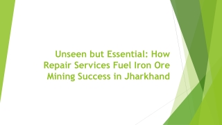 Unseen but Essential: How Repair Services Fuel  Mining Success in Jharkhand ?