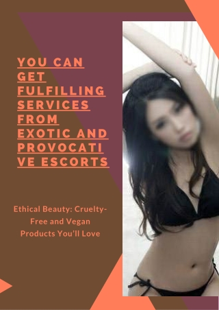 You can get fulfilling services from exotic and provocative models