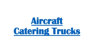 Aircraft Catering Trucks