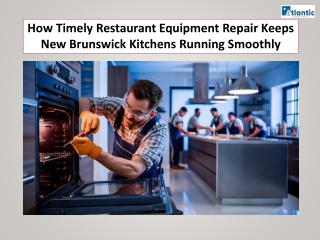 How Timely Restaurant Equipment Repair Keeps New Brunswick Kitchens Running Smoothly