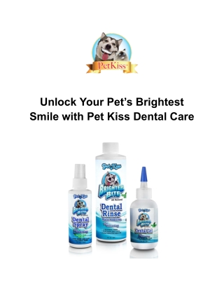 Unlock Your Pet’s Brightest Smile with Pet Kiss Dental Care - Pet Kiss