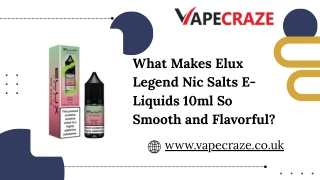 What Makes Elux Legend Nic Salts E-Liquids 10ml So Smooth and Flavorful